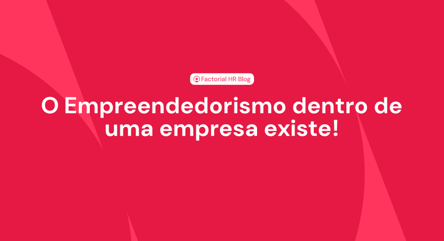 O empreendedorismo existe dentro de uma empresa